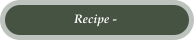 Recipe -